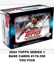 2024 Topps Series 1 Baseball 176-350 Complete your set, You Pick