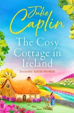 The Cosy Cottage in Ireland: Escape with the perfect, heartwarming and...