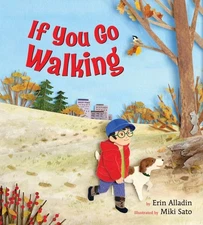 If You Go Walking, Hardcover by Alladin, Erin; Sato, Miki (ILT), Brand New, F...