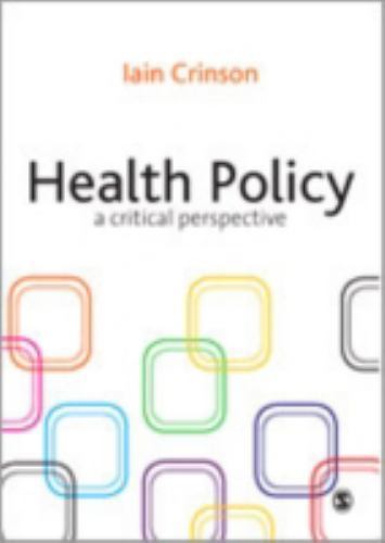 Health Policy : A Critical Perspective by Iain Crinson (2009, Hardcover)