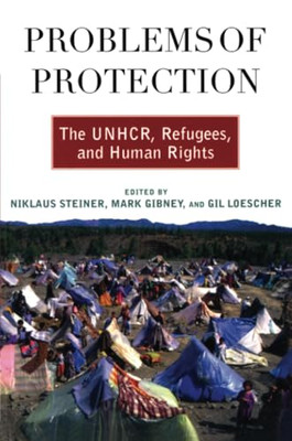Problems of Protection: The UNHCR, Refugees and Human R - Paperback NEW Steiner,
