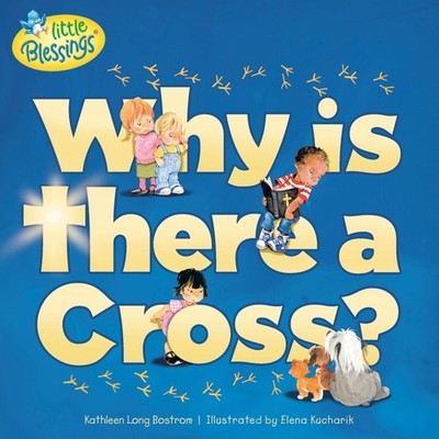 Why Is There a Cross? (Little Blessings)