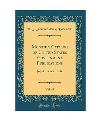 Monthly Catalog of United States Government Publications, Vol. 43: July-December