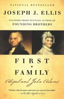 First Family: Abigail and John Adams, Ellis, Joseph J.