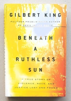 Beneath a Ruthless Sun Signed by Gilbert King First Edition 2018