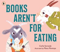 Books Aren't For Eating Carlie Sorosiak