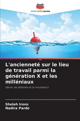 L'anciennet sur le lieu de travail parmi la gnration X et les millniaux by Shole