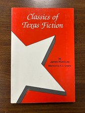 Classics of Texas Fiction by James Ward Lee