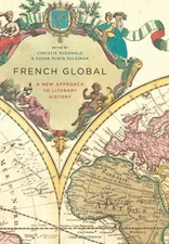 FRENCH GLOBAL: A NEW APPROACH TO LITERARY HISTORY By Christie Mcdonald & Susan
