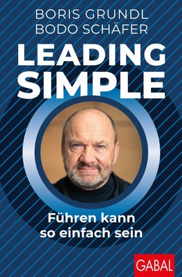 Leading Simple | Führen kann so einfach sein | Boris Grundl (u. a.) | Deutsch