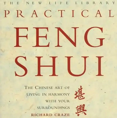 Practical Feng Shui: The Chinese Art of Living in Harmony With Your Surroundings