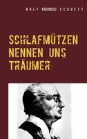 SchlafmüTzen Nennen Uns TräUmer | Rolf Friedrich Schuett | Taschenbuch | 124 S.