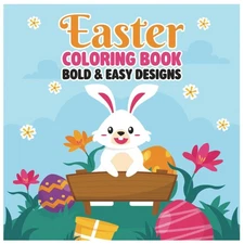 Easter Coloring Book for Kids, Adults, Teens: Easter Basket Stuffer. Bold and Ea