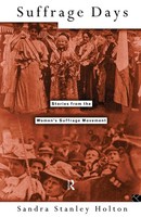 Suffrage Days | Stories From The Women's Suffrage Movement | Sandra Holton