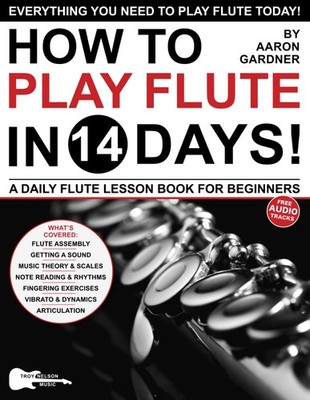 How to Play Flute in 14 Days: A Daily Flute Lesson Book for Begi