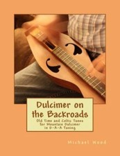 Dulcimer on the Backroads : Old Time and Celtic Tunes for Mountain Dulcimer i...