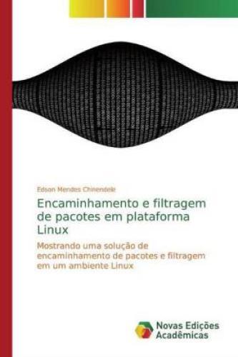Encaminhamento E Filtragem De Pacotes Em Plataforma Linux Mostrando