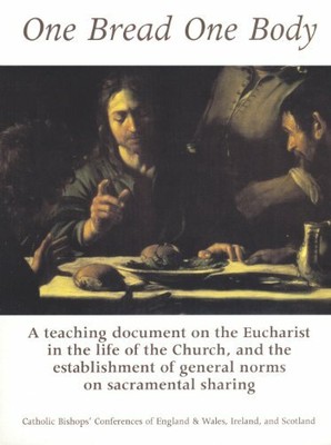 One Bread One Body: A Tea by Catholic Bishops' Conferences of England 1853904910