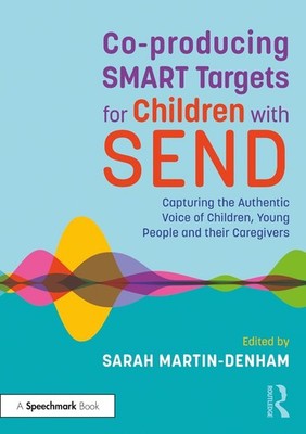 Co-producing SMART Targets for Children with SEND: Capturing the Authentic Voice