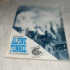 Historic Alpine Tunnel Dow Helmers - Century One Press 1971