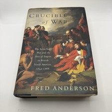 Crucible of War : The Seven Years' War ... By Fred Anderson 1st Edition (2000)