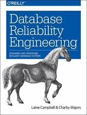 Database Reliability Engineering : Designing and Operating Resilient Database 