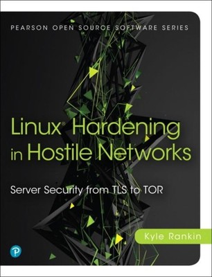 Linux Hardening in Hostile Networks by Kyle Rankin Paperback Pear