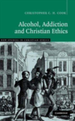 Alcohol Addiction Christian Ethics 27 Christopher C. H.… Hardcover 9780521851824