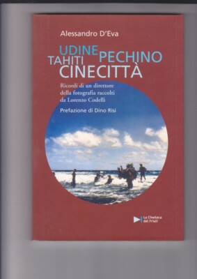 Alessandro D Eva UDINE PEKING TAHITI CINECITTÀ Vorwort Dino Risi