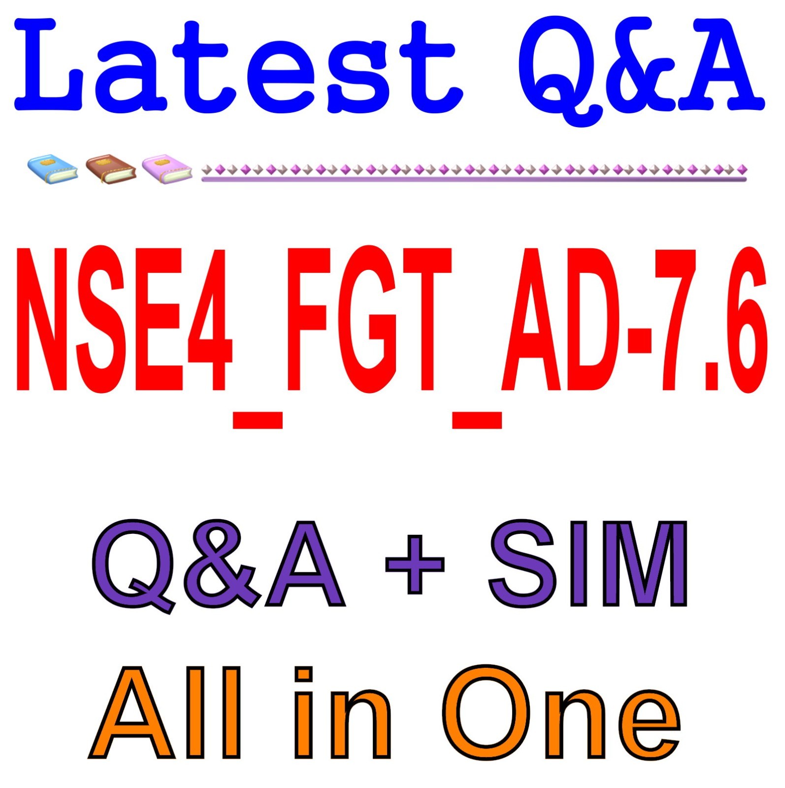 NSE4_FGT_AD-7.6 NSE 4 - FortiOS 7.6 Administrator Q&A Guaranteed Free Update