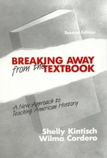 BREAKING AWAY FROM THE TEXTBOOK: A NEW APPROACH TO By Shelly Kintisch & Wilma