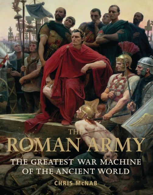 The Roman Army: The Greatest War Machine by Chris McNab (PB 2012) - Image 7