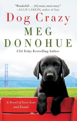 Dog Crazy: A Novel of Love Lost and Found by Meg Donohue (English) Paperback Boo