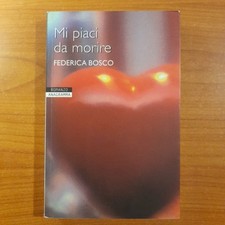 Mi piaci da morire - Federica Bosco - Newton Compton