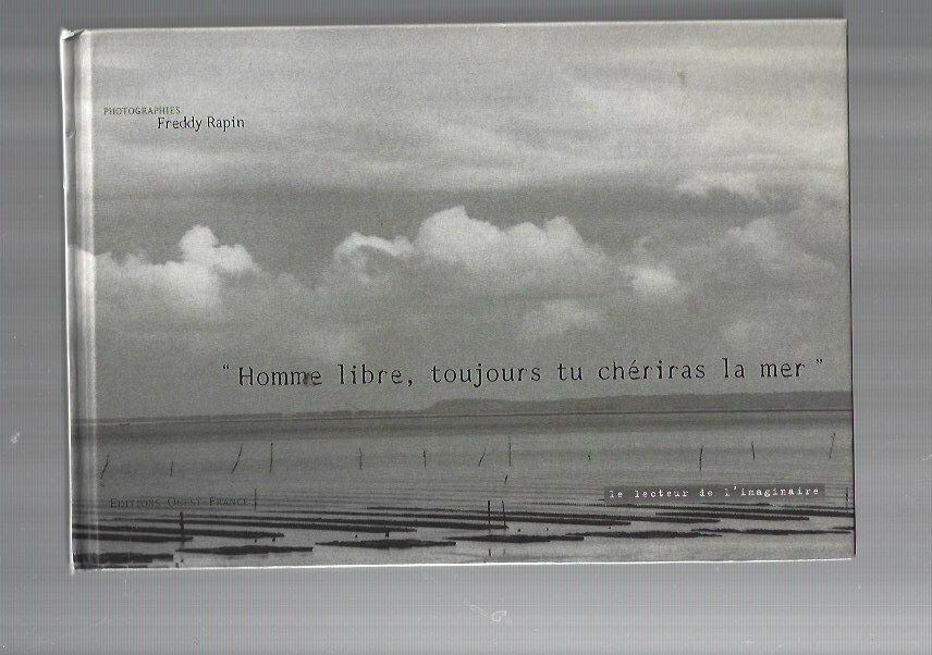 "Homme libre, toujours tu chériras la mer" Photography by Freddy Rapin