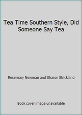 Tea Time Southern Style, Did Someone Say Tea