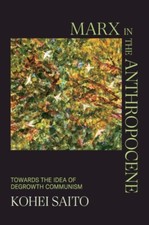 Marx in the Anthropocene by Kohei Saito (Hardback Book)