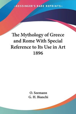 O. Seemann | The Mythology of Greece and Rome With Special Reference to Its...