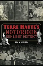 NEW The History Press Terre Haute's Notorious Red Light District, IN 97814671513