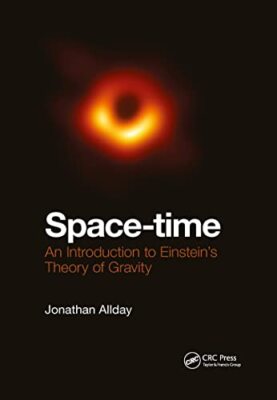 Space-time: An Introduction to Einstein's Theory of Gravity Jonathan Allday