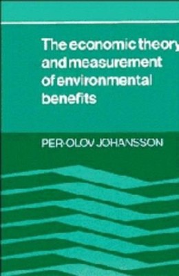 The Economic Theory and Measurement of Environmental Benefits by Per-Olov Johans