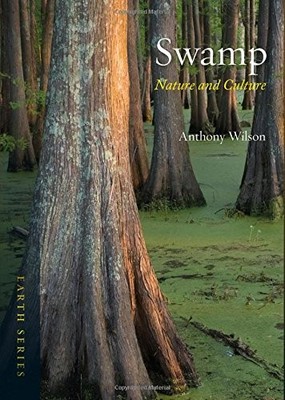 SWAMP: NATURE AND CULTURE (EARTH) By Anthony Wilson **BRAND NEW**