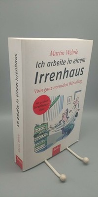 Ich arbeite in einem Irrenhaus: Vom ganz normalen Büroal... | Buch | Zustand gut