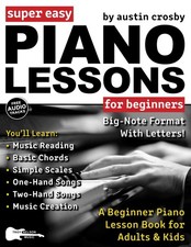 Super Easy Piano Lessons for Beginners: A Beginner Piano Lesson Book for Adults