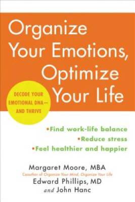 Organize Your Emotions, Optimize Your Life: Decode Your Emotional DNA-and - GOOD