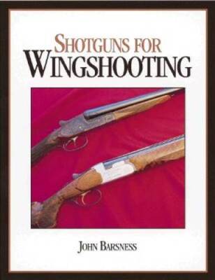 Shotguns for Wingshooting - Hardcover By Barsness, John - GOOD