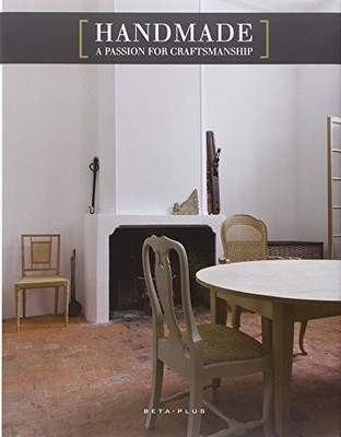 HANDMADE, A PASSION FOR CRAFTSMANSHIP By Wim Pauwels - Hardcover