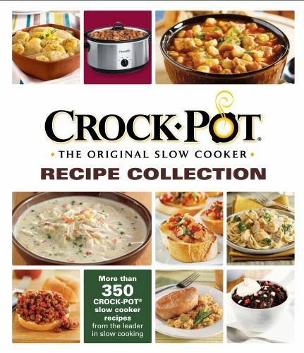 Crock Pot the Original Slow Cooker Recipe Collection