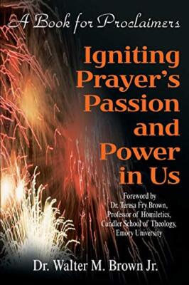 Brown - Igniting Prayer's Passion and Power in Us  A Book for Proclaim - X555z