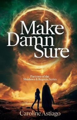 Caroline Astiago Make Damn Sure (Taschenbuch) Shadows and Regrets